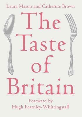 The Taste Of Britain by Laura Mason, Catherine Brown