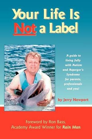 Your Life is Not a Label by Jerry Newport, Ron Bass
