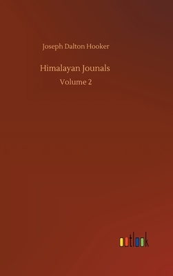 Himalayan Jounals: Volume 2 by Joseph Dalton Hooker
