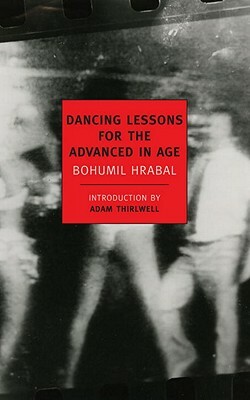 Dancing Lessons for the Advanced in Age by Bohumil Hrabal