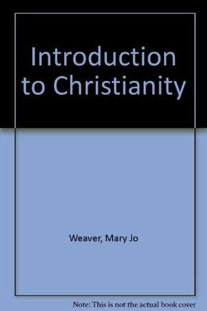 Introduction to Christianity by Mary Jo Weaver