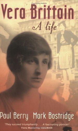 Vera Brittain : A Life by Paul Berry, Paul Berry, Mark Bostridge