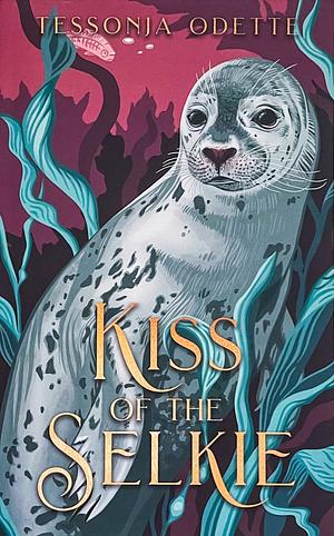 Kiss of the Selkie by Tessonja Odette