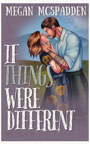 If Things Were Different by Megan McSpadden