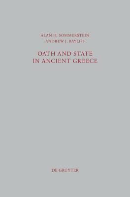 Oath and State in Ancient Greece by Alan H. Sommerstein, Andrew James Bayliss