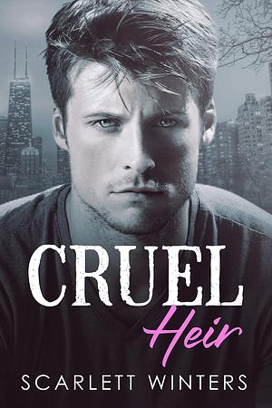 Cruel Heir by Scarlett Winters, Scarlett Winters