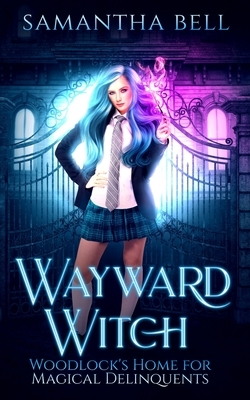Wayward Witch: A Paranormal Reverse Harem Bully Romance by Samantha Bell