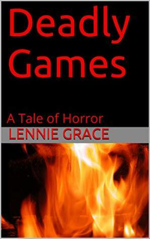 Deadly Games: A Tale of Horror by Lennie Grace