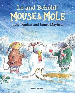 Mouse and Mole: Lo and Behold! by Joyce Dunbar