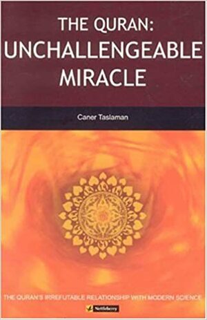 The Quran:: Unchallengeable Miracle by Caner Taslaman, Rachel Plaster