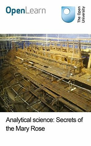 Analytical science: Secrets of the Mary Rose by The Open University