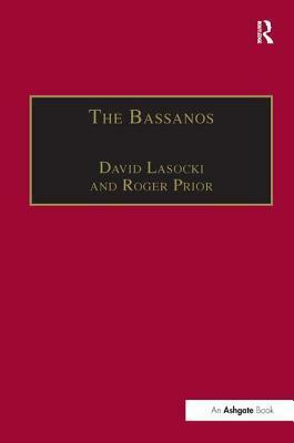 The Bassanos: Venetian Musicians and Instrument Makers in England, 1531-1665 by Roger Prior, David Lasocki