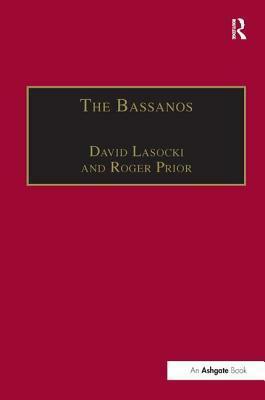 The Bassanos: Venetian Musicians and Instrument Makers in England, 1531-1665 by David Lasocki, Roger Prior