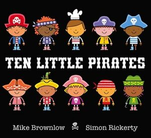 Ten Little Pirates by Simon Rickerty, Mike Brownlow