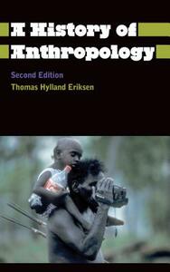 A History of Anthropology by Thomas Hylland Eriksen, Finn Sivert Nielsen