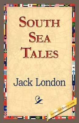 South Sea Tales by Jack London