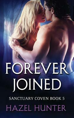 Forever Joined (Book Five of the Sanctuary Coven Series): A Witch and Warlock Romance Novel by Hazel Hunter