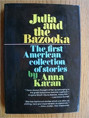 Julia and the Bazooka, and Other Stories by Anna Kavan
