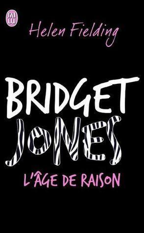 Bridget Jones - L'âge de raison by Helen Fielding, Helen Fielding