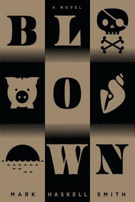 Blown by Mark Haskell Smith