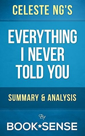 Everything I Never Told You: A Novel by Celeste Ng | Summary & Analysis by Book*Sense
