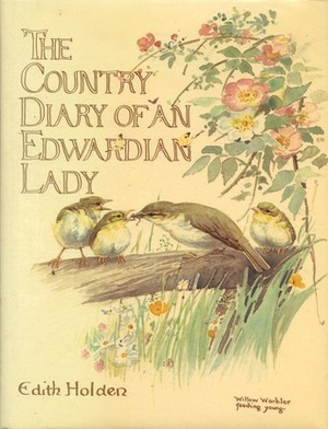 The Country Diary of an Edwardian Lady: A Facsimile Reproduction of a Naturalist's Diary by Edith Holden