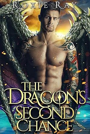 The Dragon's Second Chance by Roxie Ray