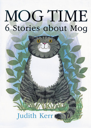 Mog Time: 6 Stories about Mog by Judith Kerr