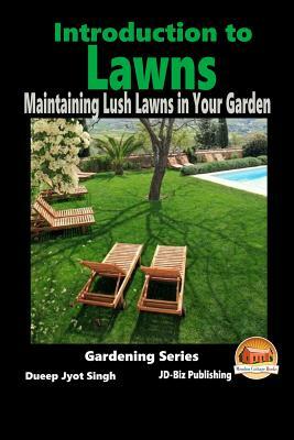 Introduction to Lawns - Maintaining Lush Lawns in Your Garden by Dueep Jyot Singh, John Davidson