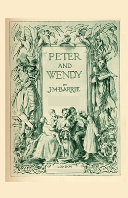 Peter and Wendy: Peter Pan, or The Boy Who Wouldn't Grow Up by J.M. Barrie