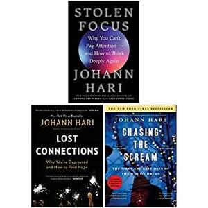 Stolen Focus Hardcover, Chasing the Scream, Lost Connections 3 Books Collection Set By Johann Hari by Johann Hari