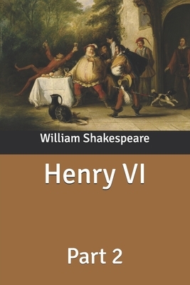 Henry VI: Part 2 by William Shakespeare