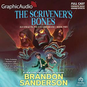 Alcatraz Versus the Scrivener's Bones Dramatized Adaptation by Steve Wannall, Terence Aselford, Brandon Sanderson, Brandon Sanderson