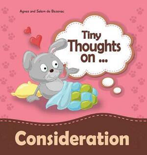 Tiny Thoughts on Consideration: How to treat others with respect by Salem De Bezenac, Agnes De Bezenac