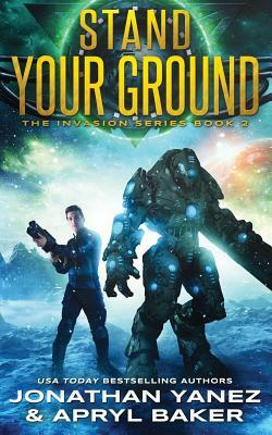 Stand Your Ground: A Gateway to the Galaxy Series by Jonathan Yanez, Apryl Baker
