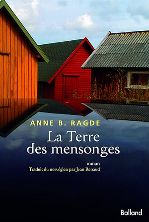 La terre des mensonges by Anne B. Ragde