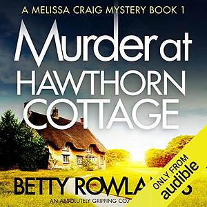 Murder at Hawthorn Cottage by Betty Rowlands