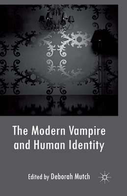 The Modern Vampire and Human Identity by Deborah Mutch