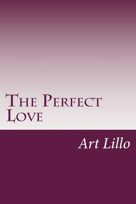 The Perfect Love by Art Lillo