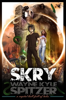 Skry: A Crystal Ball Full of Tales by Wayne Kyle Spitzer