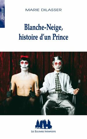 Blanche-Neige, histoire d'un Prince by Marie Dilasser