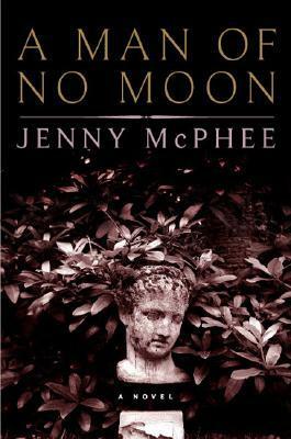 A Man of No Moon: A Novel by Jenny McPhee