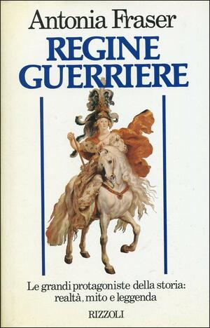 Regine Guerriere by Antonia Fraser