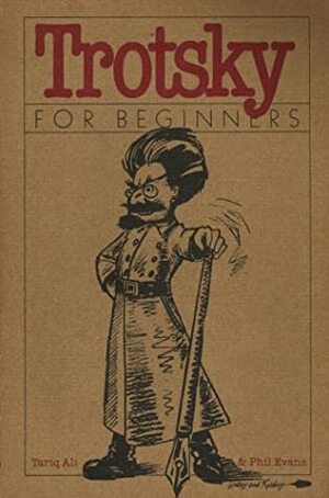 Trotsky for Beginners by Phil Evans, Tariq Ali