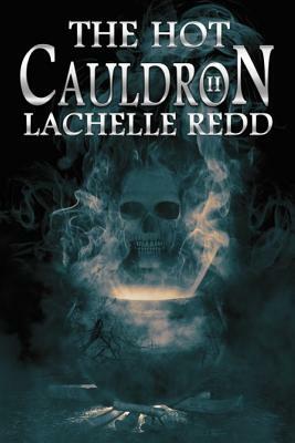 The Hot Cauldron II by Rebecca Poole, Lachelle Redd