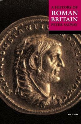 A History of Roman Britain by Peter Salway