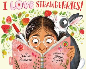 I Love Strawberries by Shannon Anderson