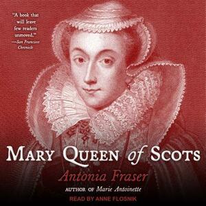 Mary Queen of Scots by Antonia Fraser