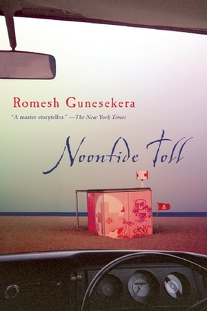 Noontide Toll: Stories by Romesh Gunesekera