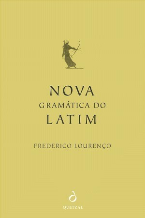 Nova Gramática do Latim by Diogo Morais Barbosa, Frederico Lourenço, Rui Cartaxo Rodrigues, Francisco José Viegas